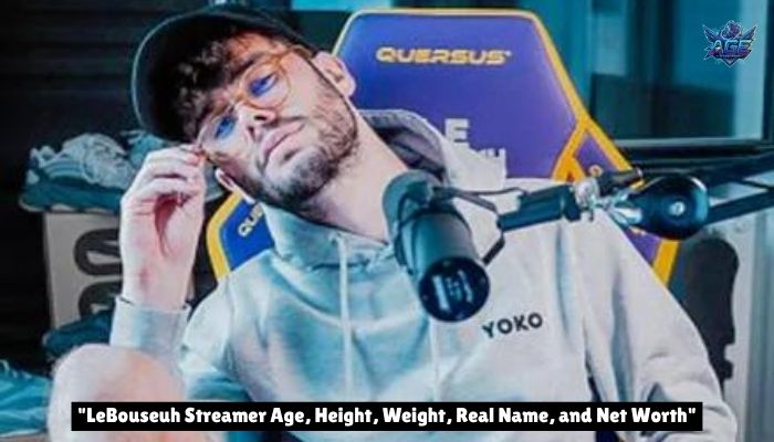 LeBouseuh Streamer Age, Height, Weight, Real Name, and Net Worth